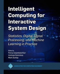 Intelligent Computing for Interactive System Des - Statistics, Digital Signal Processing and Machine Learning in Practice