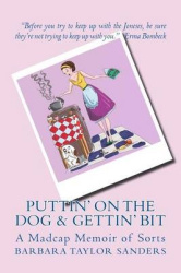 Puttin' On The Dog & Gettin' Bit - My Madcap Memoir