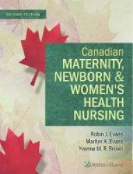Canadian Maternity, Newborn & Women's Health Nursing - Comprehensive Care Across the Lifespan
