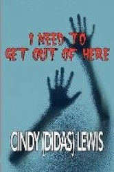 I Need to Get Out of Here