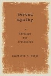 Beyond Apathy - A Theology for Bystanders