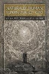 Naturally Human, Supernaturally God - Deification in Pre-Conciliar Catholicism