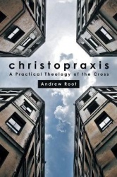 Christopraxis - A Practical Theology of the Cross