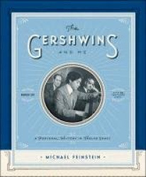 The Gershwins And Me - A Personal History in Twelve Songs