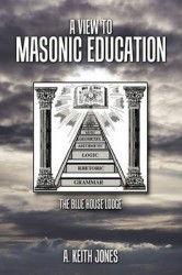 A View to Masonic Education - The Blue House Lodge