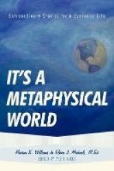 It's a Metaphysical World - Extraordinary Stories from Everyday Life