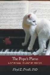 The Pope's Piano - A Spiritual Trilogy of Fiction