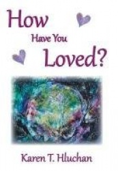 How Have You Loved?