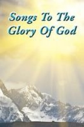Songs To The Glory Of God
