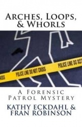Arches, Loops, & Whorls - A Forensic Patrol Mystery