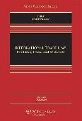 International Trade Law - Problems, Cases, and Materials