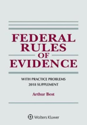 Federal Rules of Evidence with Practice Problems - 2018 Supplement