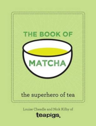 The Book of Matcha - Superfood Recipes for Green Tea Powder