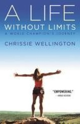 A Life Without Limits - A World Champion's Journey