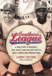 Southern League - A True Story of Baseball, Civil Rights, and the Deep South's Most Compelling Pennant Race