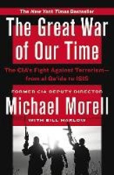 The Great War of Our Time - The CIA's Fight Against Terrorism--From al Qa'ida to ISIS