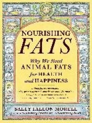 Nourishing Fats - Why We Need Animal Fats for Health and Happiness