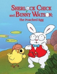 Sherlock Chick and Bunny Watson - The Poached Egg