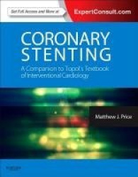 Coronary Stenting: A Companion to Topol's Textbook of Interventional Cardiology : Expert Consult - Online and Print