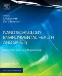 Nanotechnology Environmental Health and Safety - Risks, Regulation, and Management
