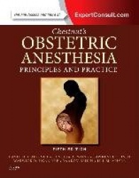 Chestnut's Obstetric Anesthesia: Principles and Practice - Expert Consult - Online and Print