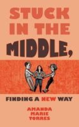 Stuck in the Middle, Finding A New Way