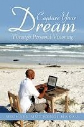 Capture Your Dream - Through Personal Visioning