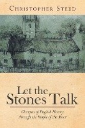 Let the Stones Talk - Glimpses of English History Through the People of the Moor
