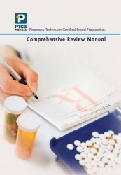 Pharmacy Technician Certified Board Preparation - Comprehensive Review Manual: Comprehensive Review Manual