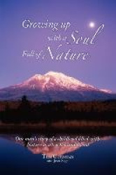 Growing Up with a Soul Full of Nature: One Man's Story of a Childhood Filled with Nature as a Teacher