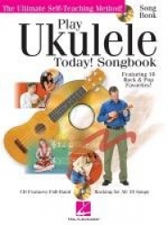 Play Ukulele Today! Songbook: Featuring 10 Rock&Pop Favorites! [With CD (Audio)]