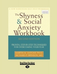 The Shyness & Social Anxiety Workbook - Proven, Step-by-Step Techniques for Overcoming Your Fear