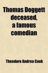 Thomas Doggett Deceased, a Famous Comedian; Part I. the Man
