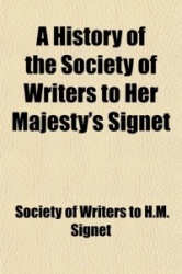 A History of the Society of Writers to Her Majesty's Signet