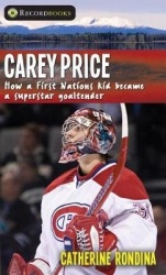 Carey Price - How a First Nations Kid Became a Superstar Goaltender