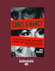 Chris & Nancy - The True Story of the Benoit Murder-Suicide and Pro Wrestling's Cocktail of Death