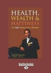 Health, Wealth&Happiness: You Can Control Your Destiny! (Large Print 16pt)
