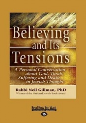 Believing and its Tensions - A Personal Conversation About God, Torah, Suffering and Death in Jewish Thought