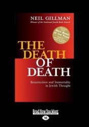 The Death of Death - Resurrection and Immortality in Jewish Thought