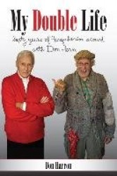 My Double Life - Sexty Yeers of Farquharson Around with Don Harn