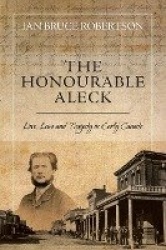 The Honourable Aleck - Love, Law and Tragedy in Early Canada