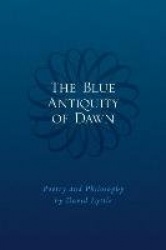 The Blue Antiquity of Dawn - Poetry and Philosophy
