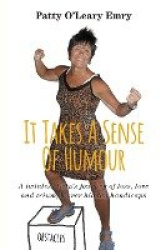 It Takes A Sense Of Humour - A twinless twin's journey of loss, love and triumph over hidden handicaps