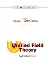 Unified Field Theory: Mathematical Treatise: Part I: Canonical Electrodynamics