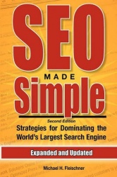 SEO Made Simple (Second Edition) - Strategies For Dominating The World's Largest Search Engine