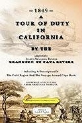 A Tour Of Duty In California - Including A Description Of The Gold Region And The Voyage Around Cape Horn