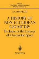 A History of Non-Euclidean Geometry - Evolution of the Concept of a Geometric Space