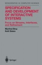 Specification and Development of Interactive Systems : Focus on Streams, Interfaces, and Refinement