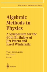 Algebraic Methods in Physics : A Symposium for the 60th Birthdays of Ji?í Patera and Pavel Winternitz