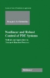 Nonlinear and Robust Control of PDE Systems - Methods and Applications to Transport-Reaction Processes